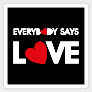 everybody says love Sticker